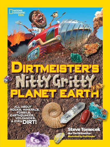 Stock image for Dirtmeister's Nitty Gritty Planet Earth: All About Rocks, Minerals, Fossils, Earthquakes, Volcanoes, & Even Dirt! (National Geographic Kids) for sale by Ergodebooks