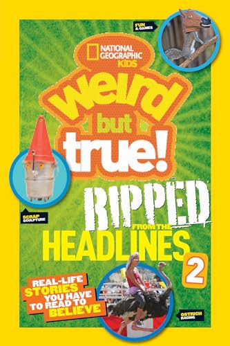 Stock image for National Geographic Kids Weird But True!: Ripped from the Headlines 2: Real-life Stories You Have to Read to Believe (Weird but True, 2) for sale by SecondSale