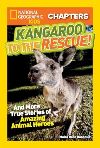 Beispielbild fr National Geographic Kids Chapters: Kangaroo to the Rescue!: And More True Stories of Amazing Animal Heroes (NGK Chapters) zum Verkauf von PlumCircle