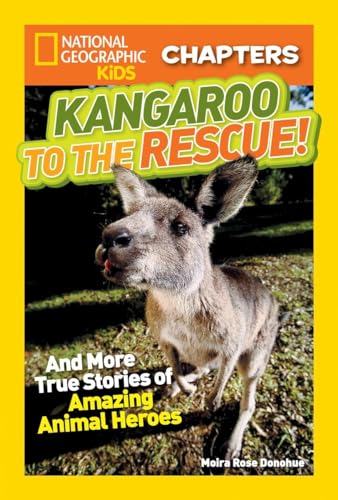 Stock image for National Geographic Kids Chapters: Kangaroo to the Rescue!: And More True Stories of Amazing Animal Heroes (NGK Chapters) for sale by Half Price Books Inc.