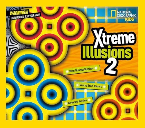 Imagen de archivo de Xtreme Illusions 2: Mind-Blowing Illusions, Wacky Brain Teasers, Awesome Puzzles (National Geographic Kids) a la venta por ZBK Books