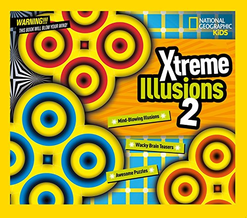 Stock image for Xtreme Illusions 2: Mind-Blowing Illusions, Wacky Brain Teasers, Awesome Puzzles (National Geographic Kids) for sale by ZBK Books