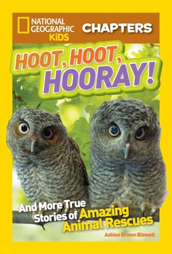 Imagen de archivo de National Geographic Kids Chapters: Hoot, Hoot, Hooray!: And More True Stories of Amazing Animal Rescues (NGK Chapters) a la venta por HPB-Diamond