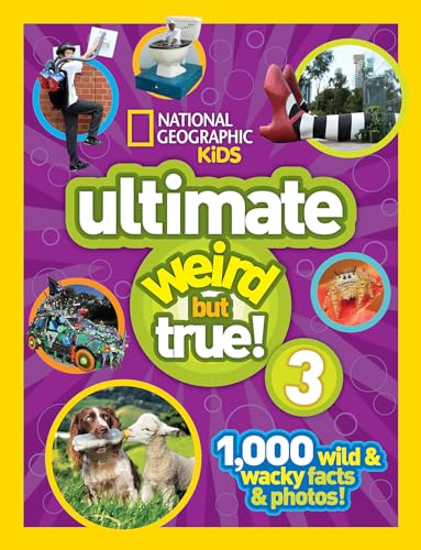 

National Geographic Kids Ultimate Weird but True 3: 1,000 Wild and Wacky Facts and Photos!