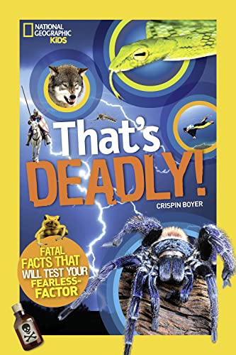 9781426320781: That's Deadly!: Fatal Facts That Will Test Your Fearless Factor (National Geographic Kids)
