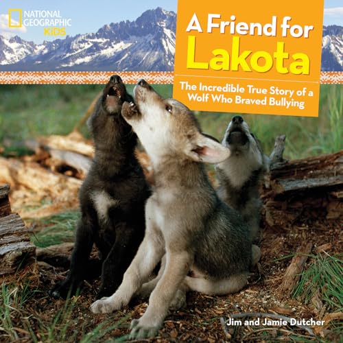 Stock image for A Friend for Lakota : The Incredible True Story of a Wolf Who Braved Bullying for sale by Better World Books: West