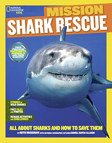 

National Geographic Kids Mission: Shark Rescue: All About Sharks and How to Save Them (NG Kids Mission: Animal Rescue)