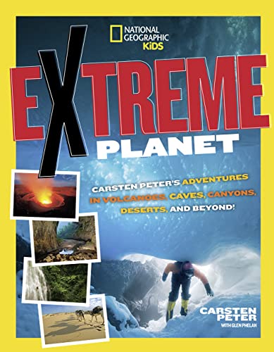 9781426321009: Extreme Planet (National Geographic Kids): Carsten Peter's Adventures in Volcanoes, Caves, Canyons, Deserts, and Beyond!