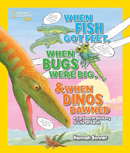 Stock image for When Fish Got Feet, When Bugs Were Big, and When Dinos Dawned: A Cartoon Prehistory of Life on Earth for sale by ThriftBooks-Dallas