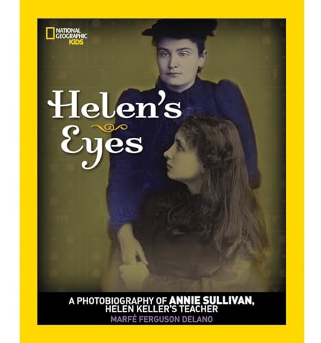 9781426322365: Helen's Eyes: A Photobiography of Annie Sullivan, Helen Keller's Teacher (Photobiographies)