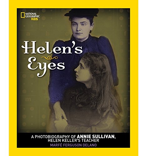 9781426322365: Helen's Eyes: A Photobiography of Annie Sullivan, Helen Keller's Teacher