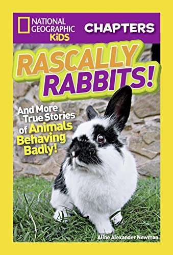 9781426323089: National Geographic Kids Chapters: Rascally Rabbits!: And More True Stories of Animals Behaving Badly (NGK Chapters)