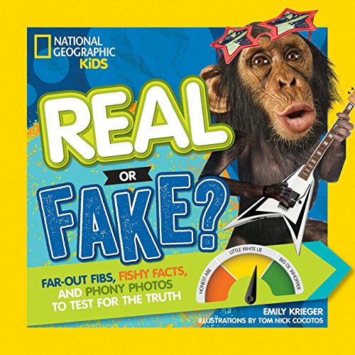 Imagen de archivo de Real or Fake?: Far-Out Fibs, Fishy Facts, and Phony Photos to Test for the Truth a la venta por SecondSale