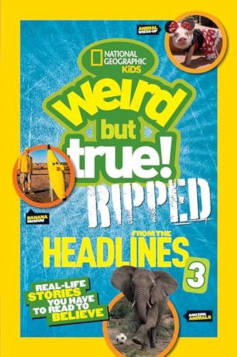 Beispielbild fr National Geographic Kids Weird but True!: Ripped from the Headlines 3 : Real-Life Stories You Have to Read to Believe zum Verkauf von Better World Books