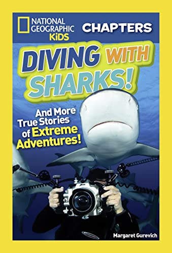 Stock image for National Geographic Kids Chapters: Diving With Sharks!: And More True Stories of Extreme Adventures! (NGK Chapters) for sale by Gulf Coast Books