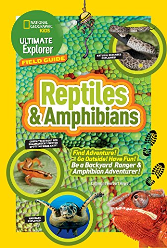 Stock image for Ultimate Explorer Field Guide: Reptiles and Amphibians: Find Adventure! Go Outside! Have Fun! Be a Backyard Ranger and Amphibian Adventurer for sale by SecondSale