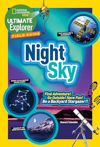 Beispielbild fr Ultimate Explorer Field Guide: Night Sky: Find Adventure! Go Outside! Have Fun! Be a Backyard Stargazer! (National Geographic Kids Ultimate Explorer Field Guide) zum Verkauf von BooksRun