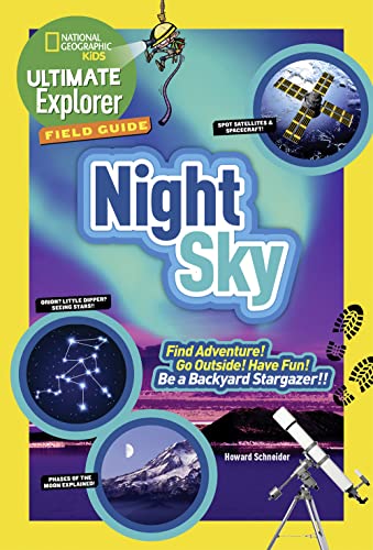 Stock image for Ultimate Explorer Field Guide: Night Sky : Find Adventure! Go Outside! Have Fun! Be a Backyard Stargazer!! for sale by Better World Books