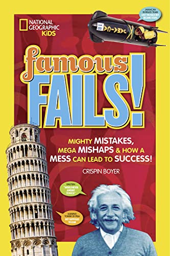 9781426325489: Famous Fails!: Mighty Mistakes, Mega Mishaps, & How a Mess Can Lead to Success! (History)