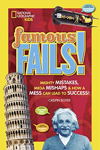 9781426325489: Famous Fails!: Mighty Mistakes, Mega Mishaps, & How a Mess Can Lead to Success!