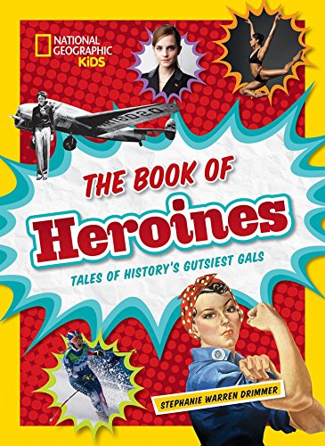 Imagen de archivo de The Book of Heroines: Tales of History's Gutsiest Gals a la venta por SecondSale
