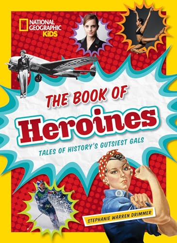 Stock image for The Book of Heroines: Tales of History's Gutsiest Gals (History (World)) for sale by AwesomeBooks