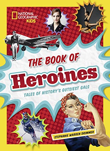 9781426325571: The Book of Heroines: Tales of History's Gutsiest Gals
