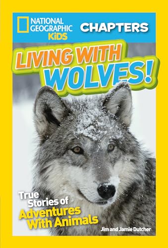 Stock image for National Geographic Kids Chapters: Living with Wolves! : True Stories of Adventures with Animals (NGK Chapters) for sale by Better World Books