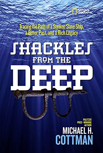 Stock image for Shackles from the Deep : Tracing the Path of a Sunken Slave Ship, a Bitter Past, and a Rich Legacy for sale by Better World Books