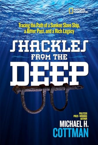 Imagen de archivo de Shackles From the Deep: Tracing the Path of a Sunken Slave Ship, a Bitter Past, and a Rich Legacy a la venta por HPB-Emerald