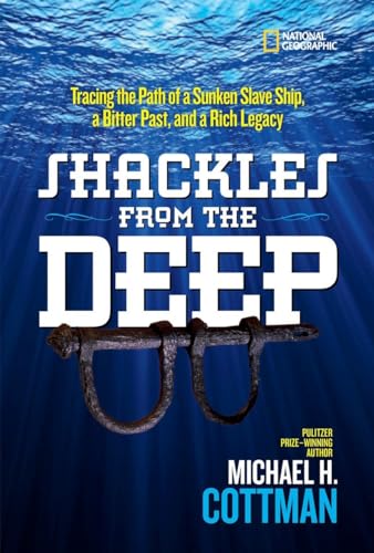 Stock image for Shackles from the Deep : Tracing the Path of a Sunken Slave Ship, a Bitter Past, and a Rich Legacy for sale by Better World Books