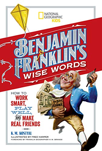 Stock image for Benjamin Franklin's Wise Words: How to Work Smart, Play Well, and Make Real Friends for sale by PlumCircle