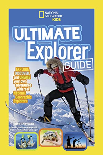 Beispielbild fr Ultimate Explorer Guide: Explore, Discover, and Create Your Own Adventures With Real National Geographic Explorers as Your Guides! (National Geographic Kids) zum Verkauf von Wonder Book