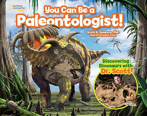 9781426327285: You Can Be a Paleontologist!: Discovering Dinosaurs with Dr. Scott