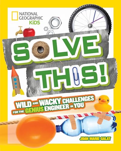 Stock image for Solve This!: Wild and Wacky Challenges for the Genius Engineer in You (National Geographic Kids) for sale by Bookoutlet1