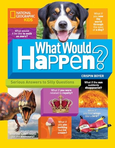 Stock image for What Would Happen? : Serious Answers to Silly Questions for sale by Better World Books: West