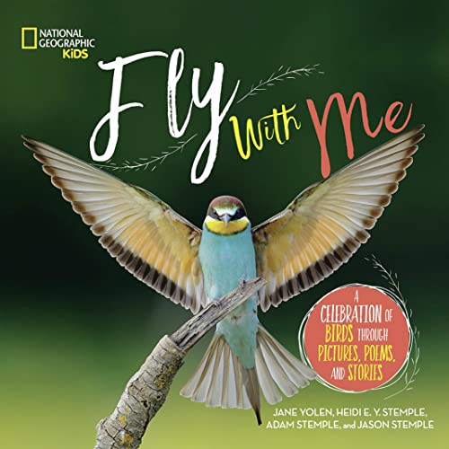 Stock image for Fly with Me : A Celebration of Birds Through Pictures, Poems, and Stories for sale by Better World Books