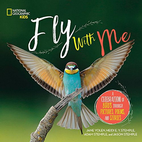 9781426331824: Fly with Me: A celebration of birds through pictures, poems, and stories