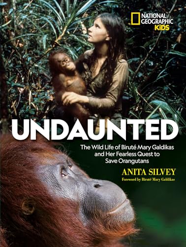 Stock image for Undaunted: The Wild Life of Birut Mary Galdikas and Her Fearless Quest to Save Orangutans for sale by ThriftBooks-Atlanta