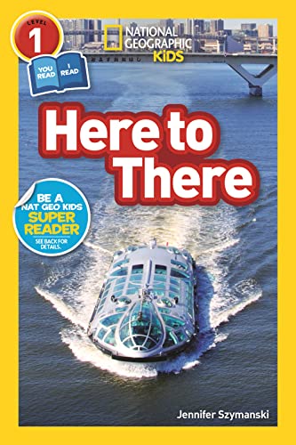 Stock image for National Geographic Readers: Here to There (L1/Coreader) for sale by Your Online Bookstore