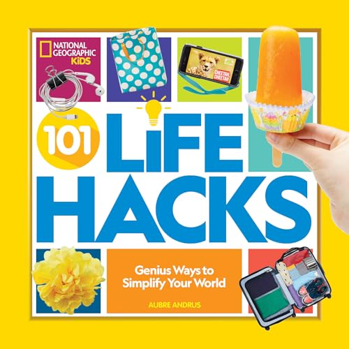 Stock image for 101 Life Hacks: Genius Ways to Simplify Your World (National Geographic Kids) for sale by PlumCircle