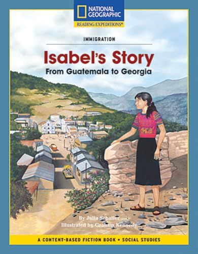 9781426350740: Content-Based Chapter Books Fiction (Social Studies: Immigration): Isabel's Story: From Guatemala to Georgia (National Geographic Bookroom)