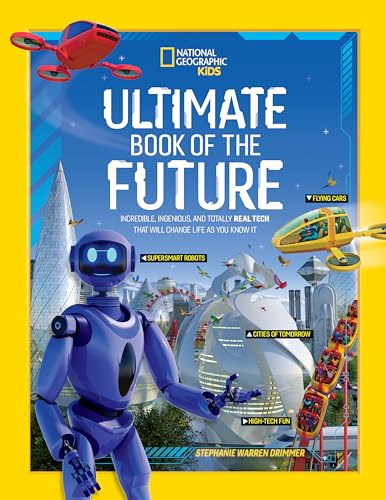Stock image for Ultimate Book of the Future: Incredible, Ingenious, and Totally Real Tech that will Change Life as You Know It (National Geographic Kids) for sale by Dream Books Co.