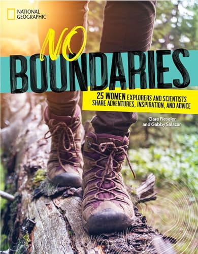 Imagen de archivo de No Boundaries: 25 Women Explorers and Scientists Share Adventures, Inspiration, and Advice a la venta por Goodwill of Colorado