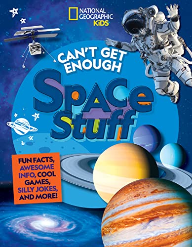 Stock image for Can't Get Enough Space Stuff: Fun Facts, Awesome Info, Cool Games, Silly Jokes, and More! for sale by Decluttr