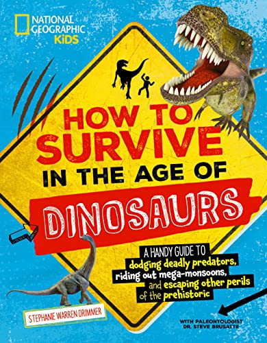 Stock image for How to Survive in the Age of Dinosaurs: A handy guide to dodging deadly predators, riding out mega-monsoons, and escaping other perils of the prehistoric for sale by Zoom Books Company