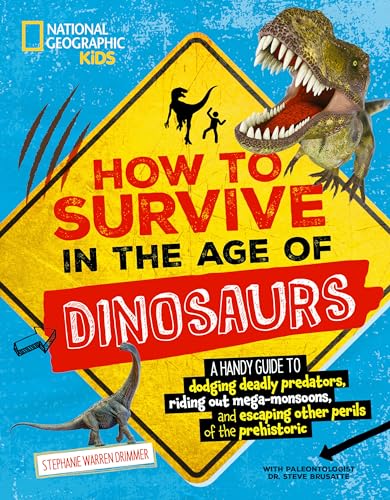 Stock image for How to Survive in the Age of Dinosaurs: A handy guide to dodging deadly predators, riding out mega-monsoons, and escaping other perils of the prehistoric for sale by Zoom Books Company