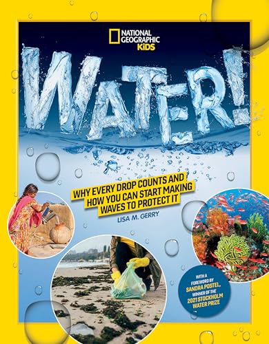 9781426373817: National Geographic Kids WATER!: Why every drop counts and how you can start making waves to protect it