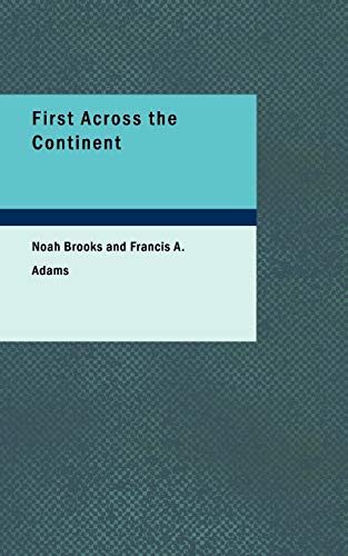 First Across the Continent: The Story of the Exploring Expedition of Lewis and Clark in 1804-5-6 (9781426400377) by Brooks, Noah