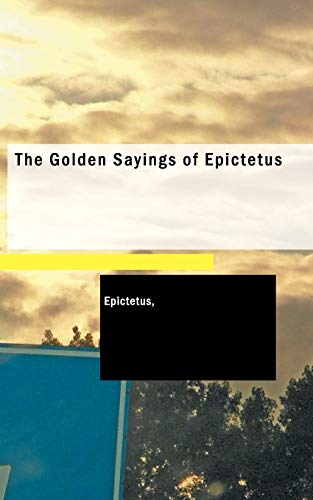 The Golden Sayings of Epictetus (9781426400650) by Epictetus